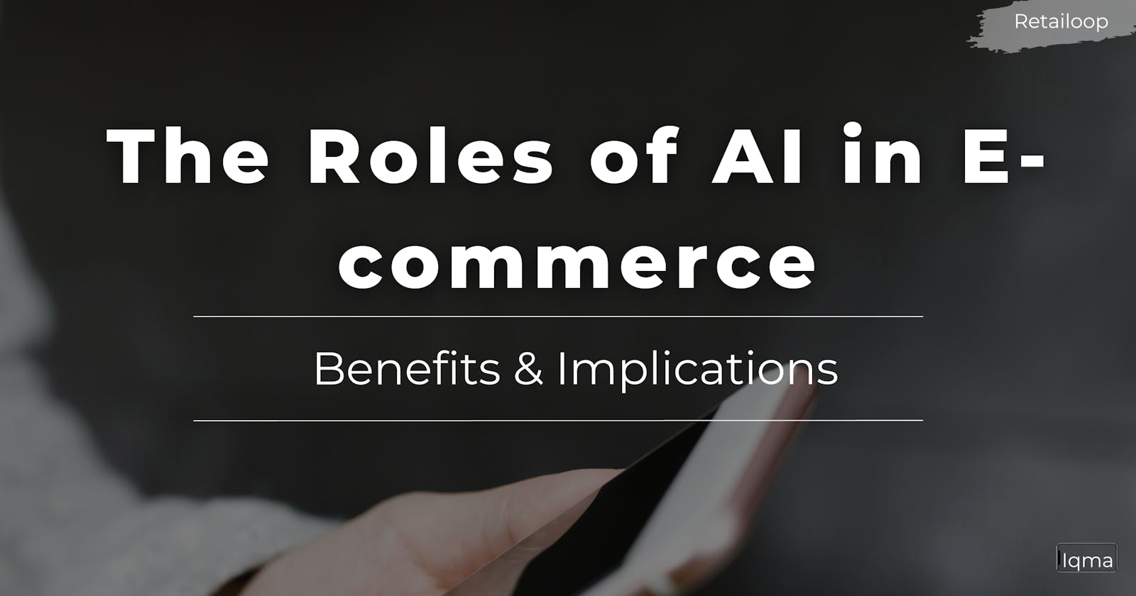 The Roles of AI in E-commerce
