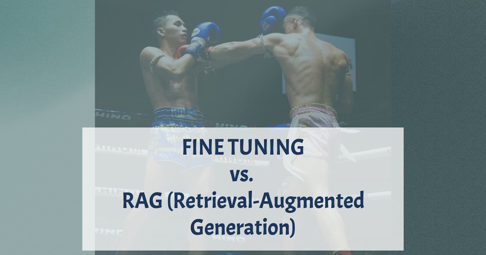 Fine Tuning vs. RAG (Retrieval-Augmented Generation)