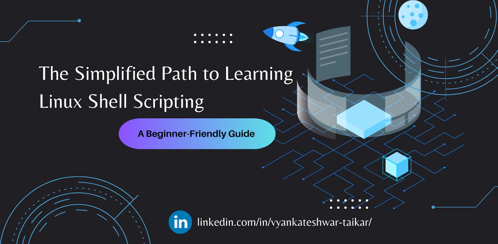 The Simplified Path to Learning Linux Shell Scripting: A Beginner-Friendly Guide