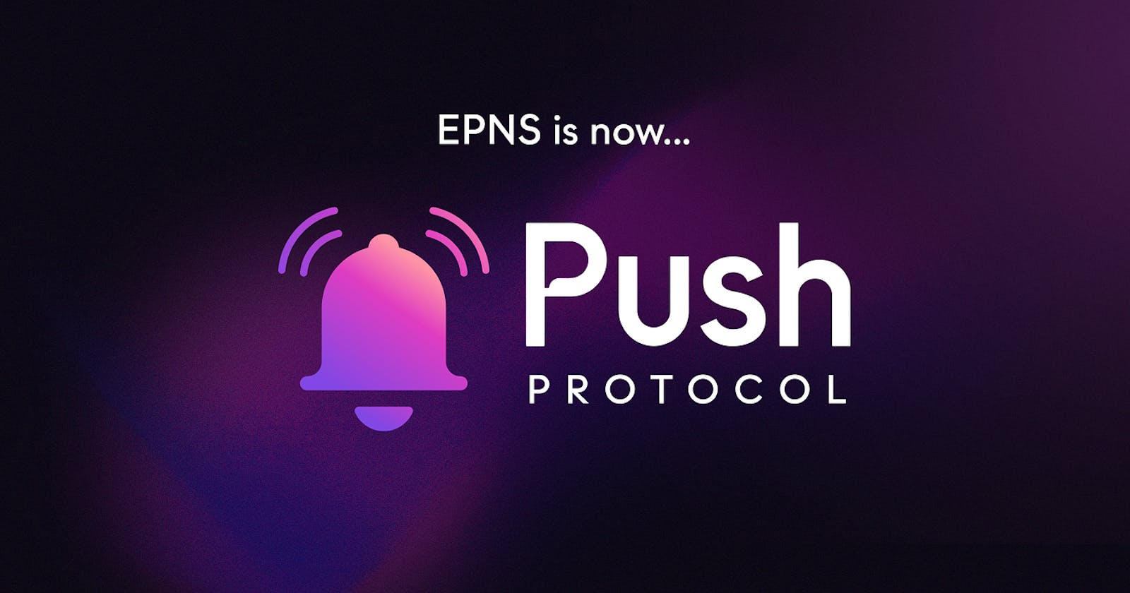 Everything You Need To Get Started With Push Protocol 🔔!