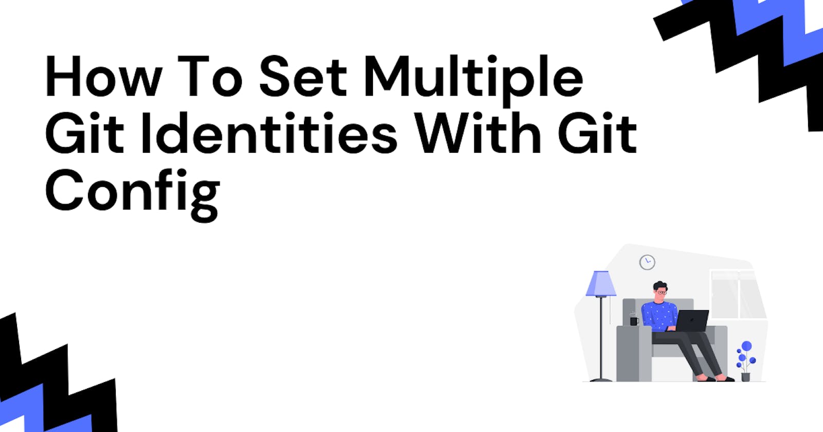 How To Set Multiple Git Identities With Git Config