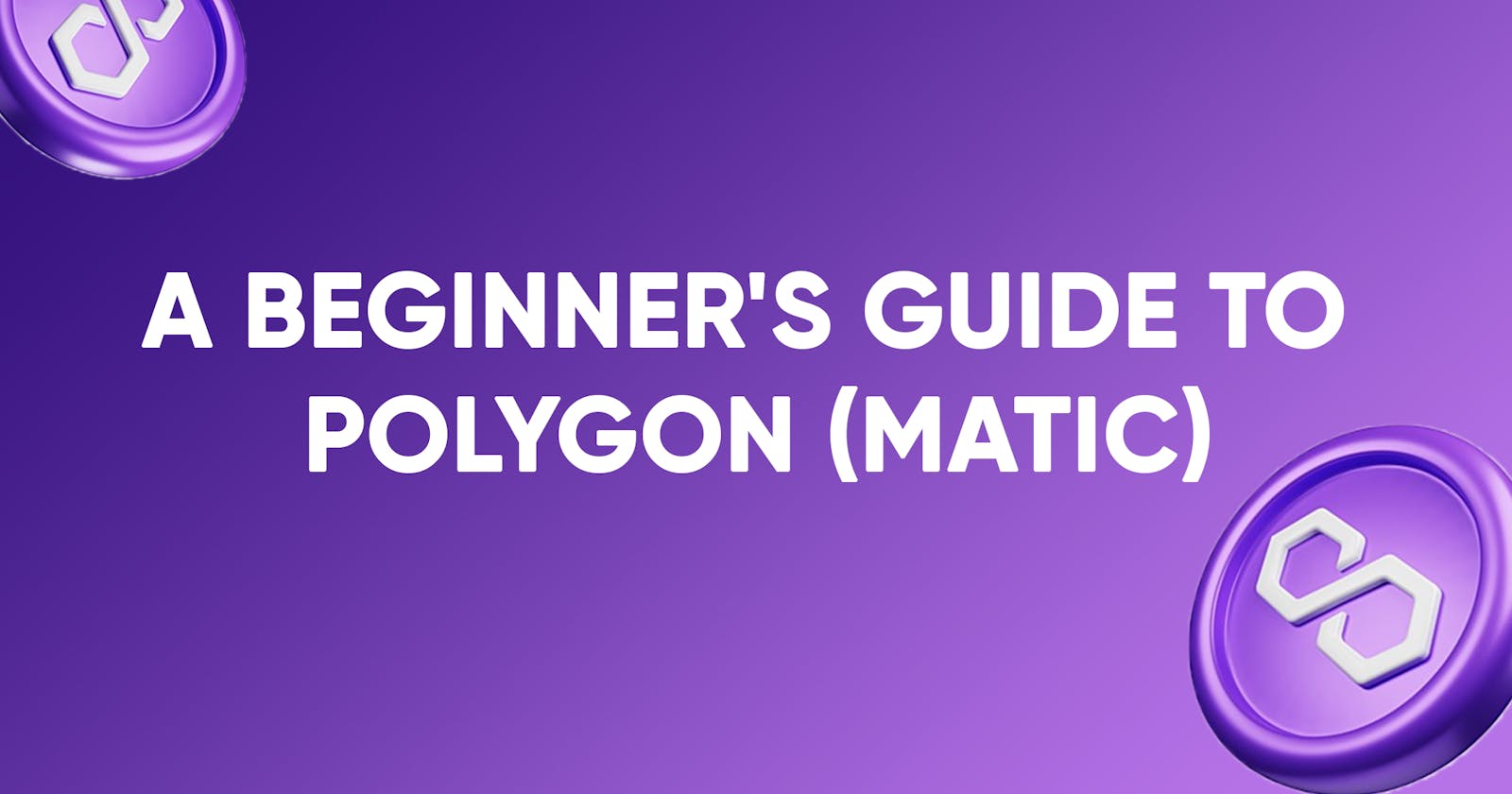 A Beginner's Guide to Polygon (MATIC)