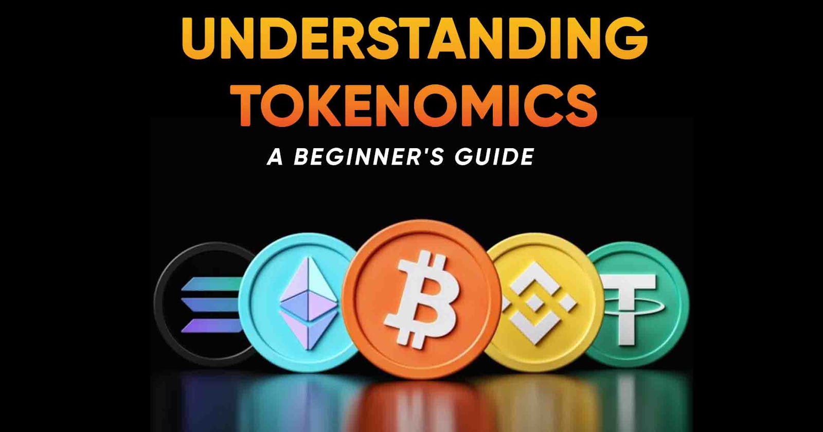Understanding Tokenomics: A beginners guide.