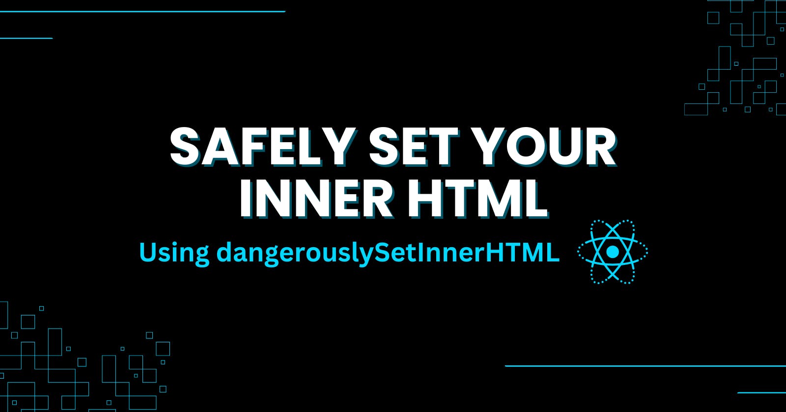 Safely use 'dangerouslySetInnerHTML' in your React applications