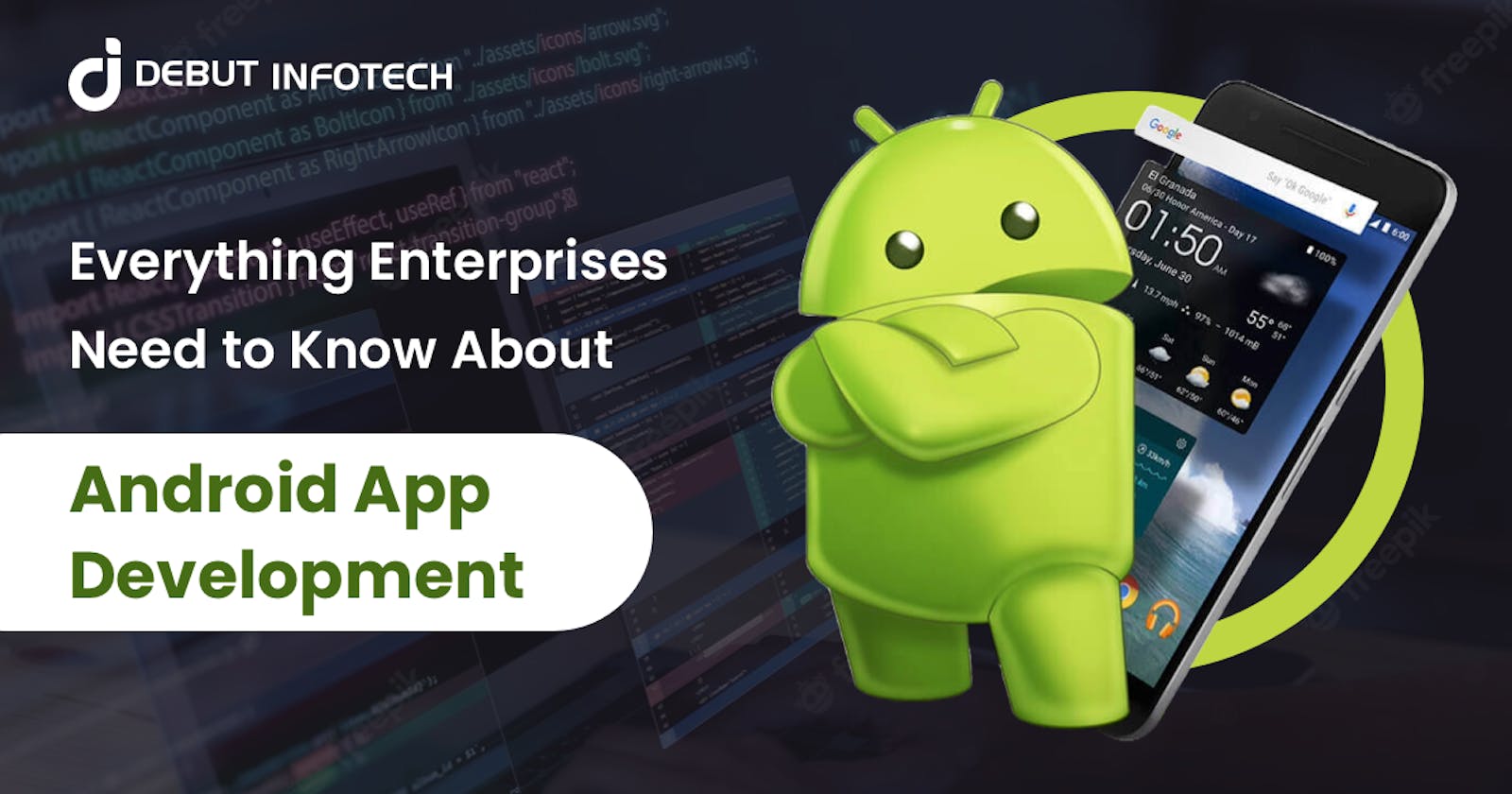 Everything Enterprises Need to Know About Android App Development