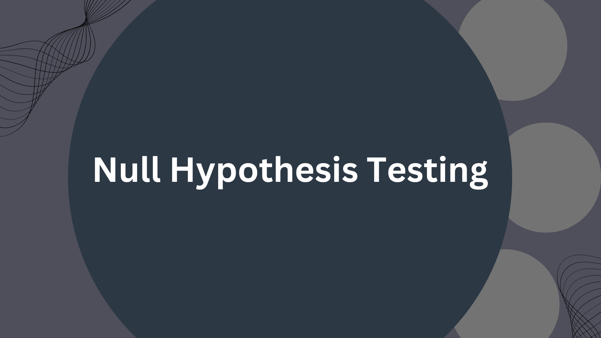 Null Hypothesis Testing : The Basics