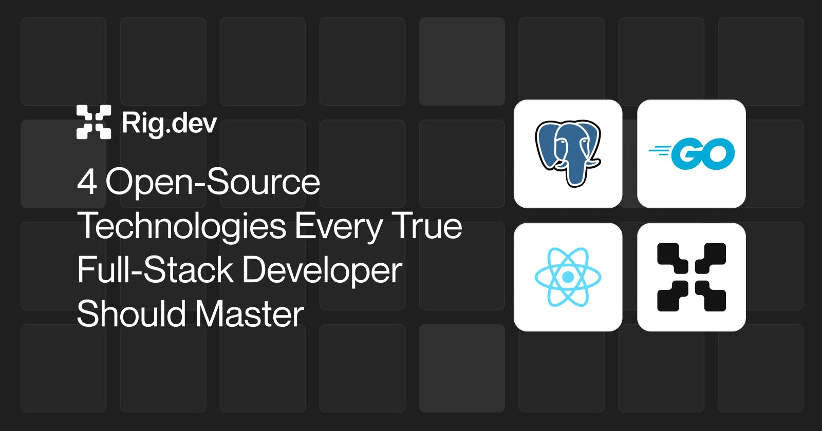 4 Open-Source Technologies Every True Full-Stack Developer Should Master