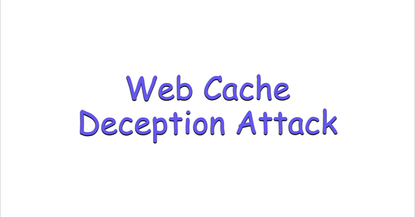 Web Cache Deception Attack