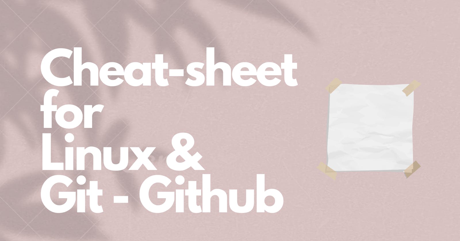 Cheat-sheet for Linux & Git-GitHub