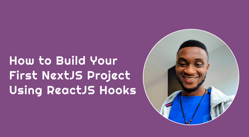 How to Build Your First NextJS Project Using ReactJS Hooks