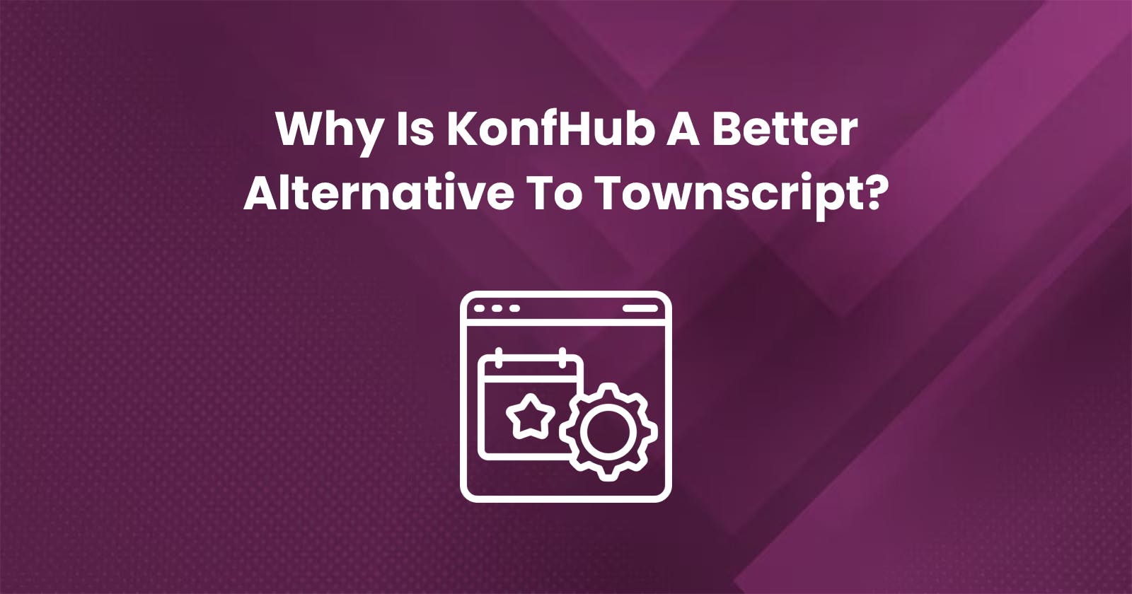 Why Is KonfHub A Better Alternative To Townscript?