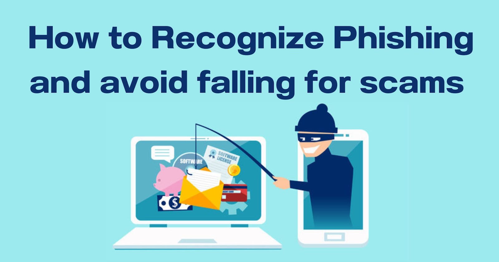 How to Recognize Phishing and avoid falling for scams