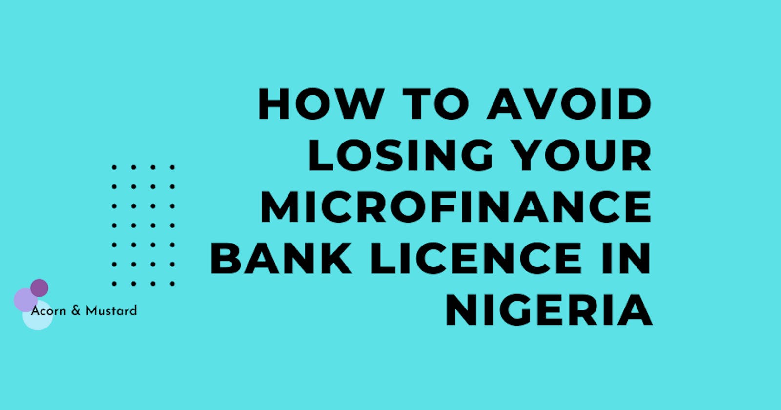 How to Avoid Losing Your Microfinance (Digital) Bank Licence in Nigeria
