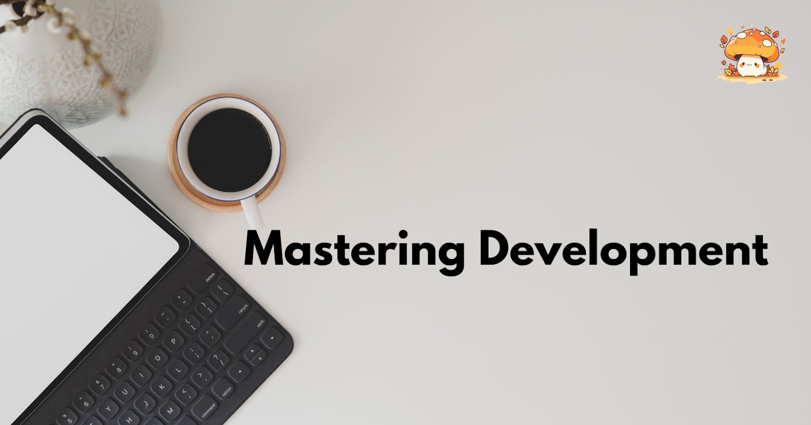 Mastering Development: 4 Proven Strategies to Become a Top Developer
