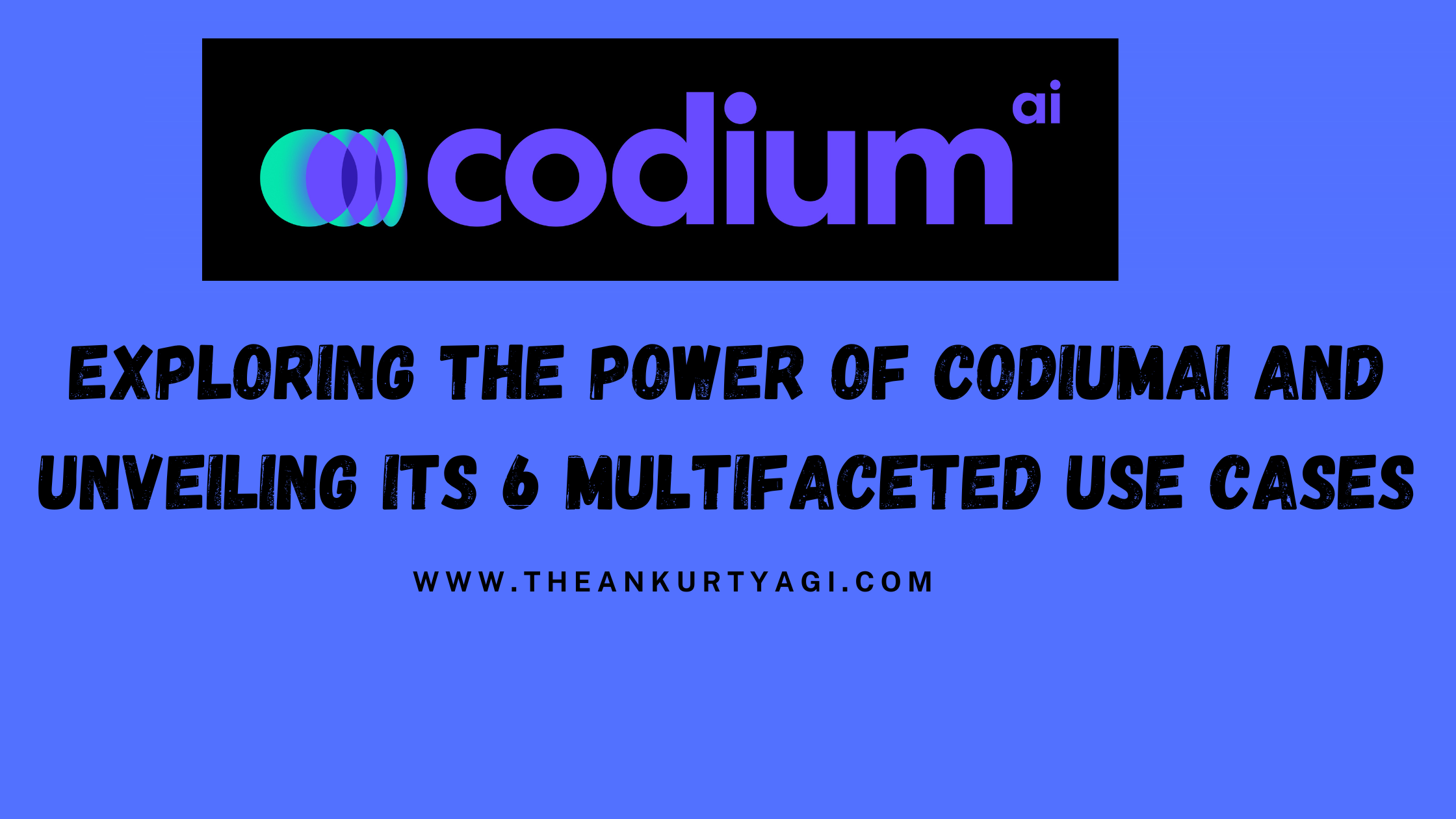 Exploring the Power of CodiumAI and Unveiling its 6 Multifaceted Use Cases