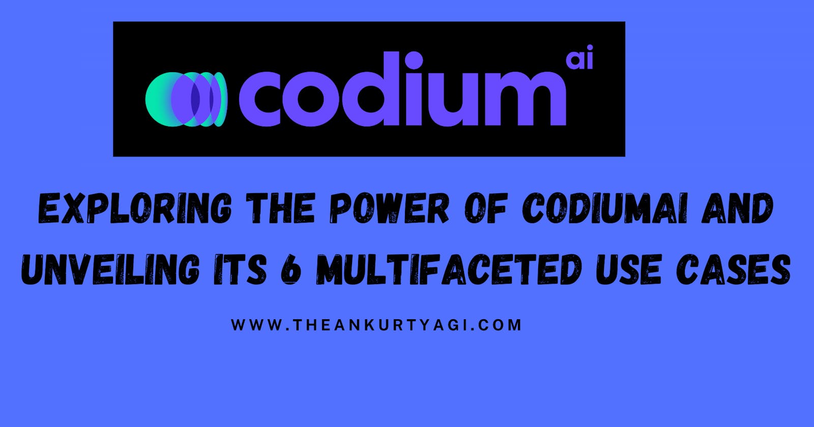 Exploring the Power of CodiumAI and Unveiling its 6 Multifaceted Use Cases