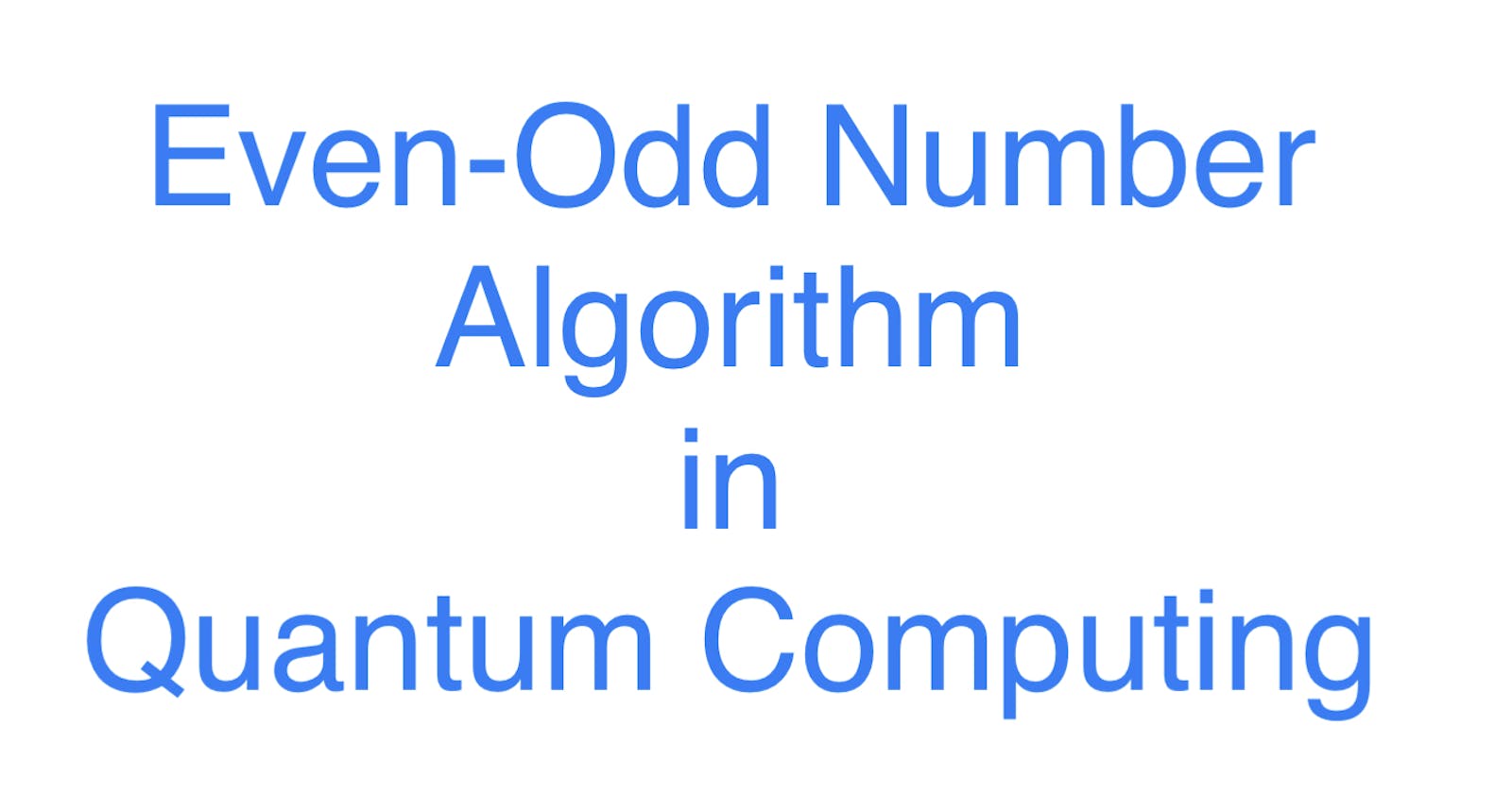 Even-Odd Algorithm in Quantum Computing