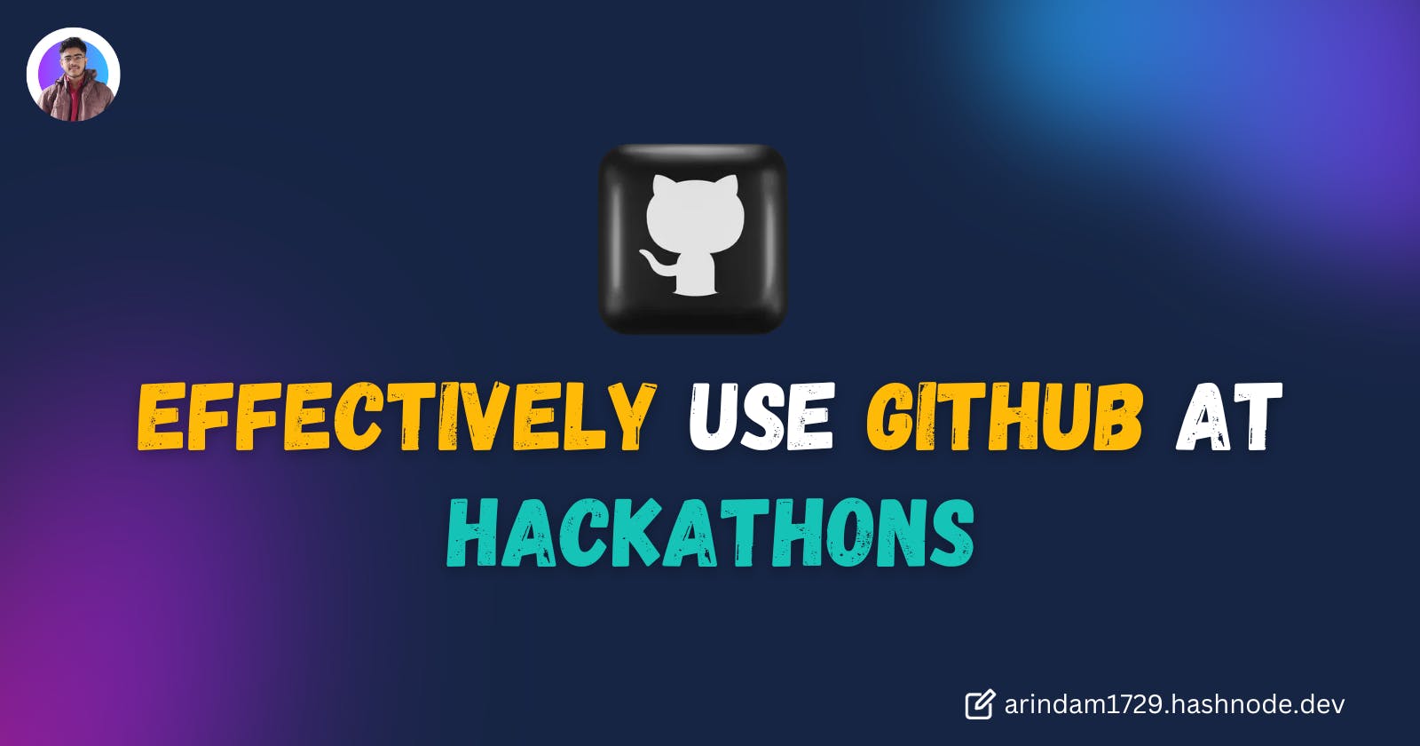 How to use GitHub Effectively at Hackathons