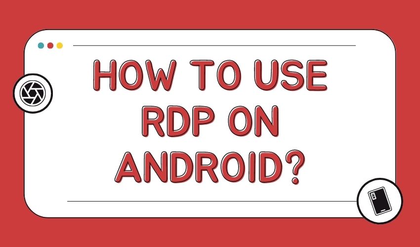 How to Use RDP on Android Devices?