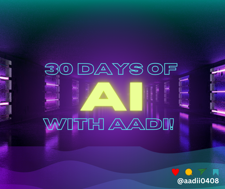 🤖 Day 1 of #30DaysOfAIwithAadi: