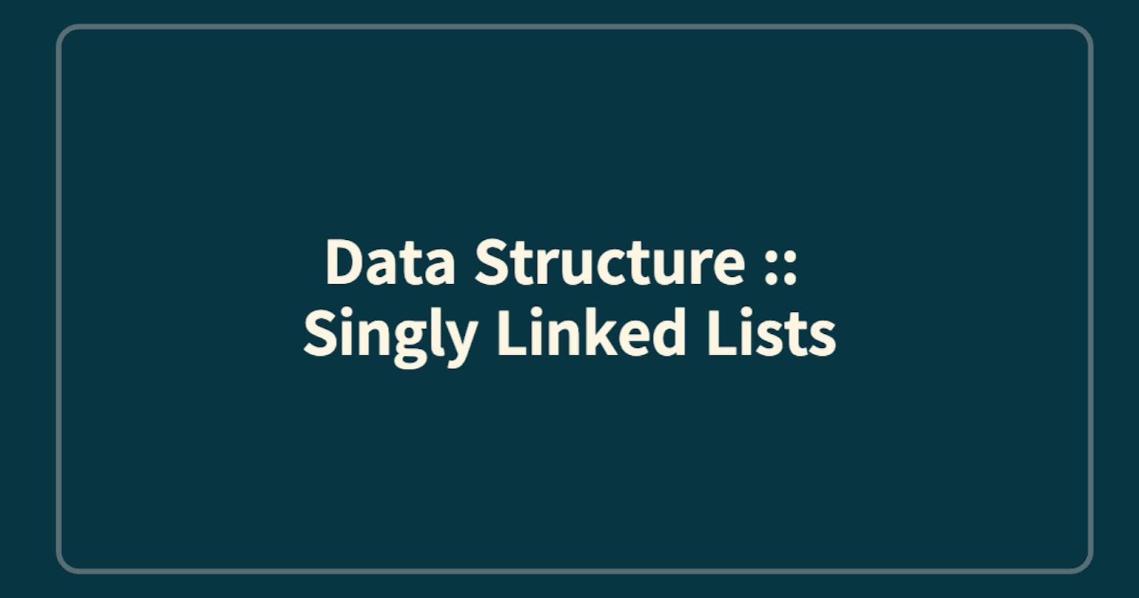 Data Structure :: Singly Linked Lists