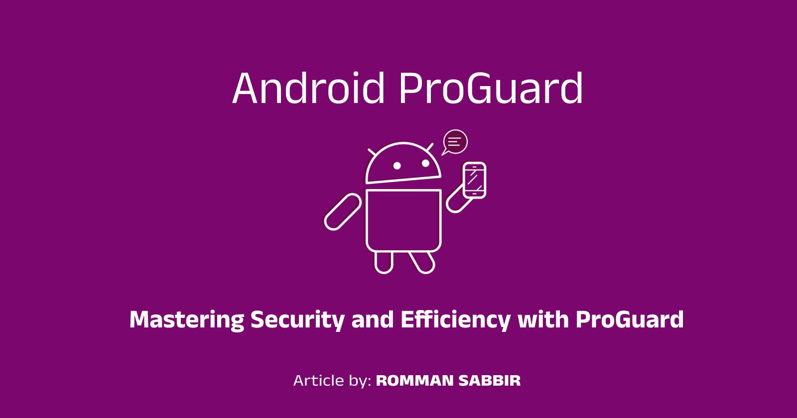 Android ProGuard : Mastering Security and Efficiency with ProGuard