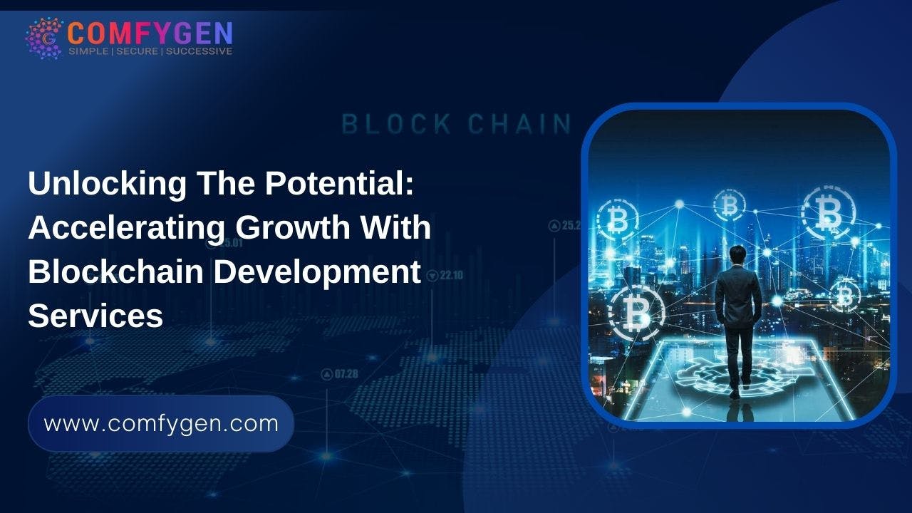 Unlocking the Potential: Accelerating Growth with Blockchain Development Services