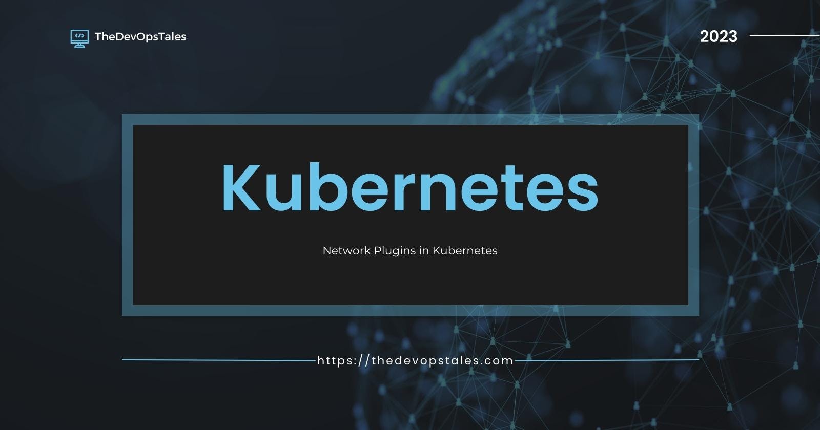 Network Plugins in Kubernetes