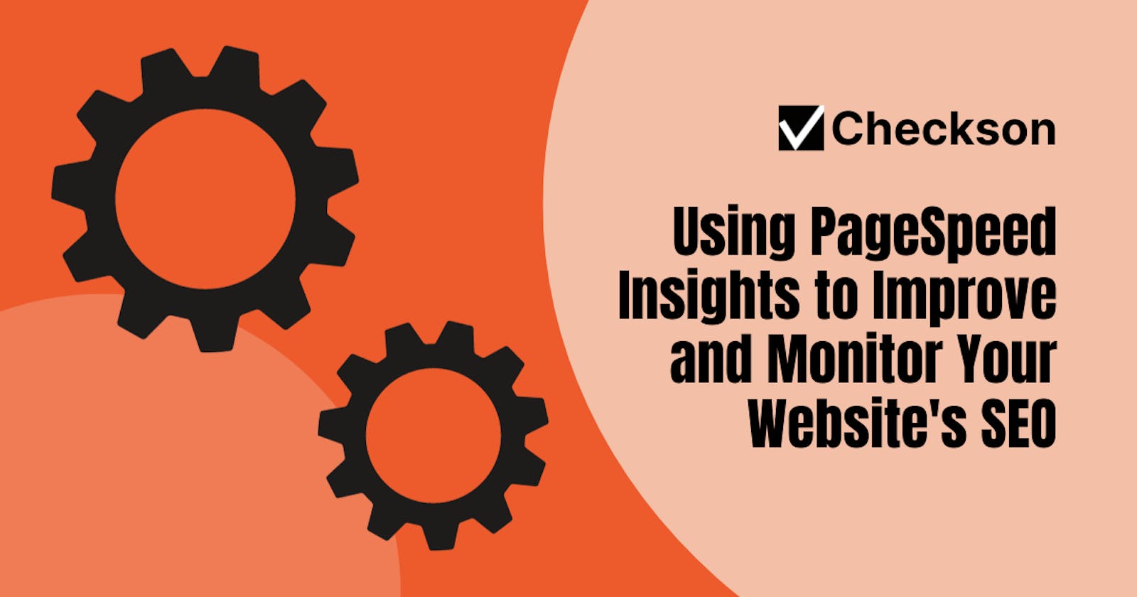 Using PageSpeed Insights to Improve and Monitor Your Website's SEO