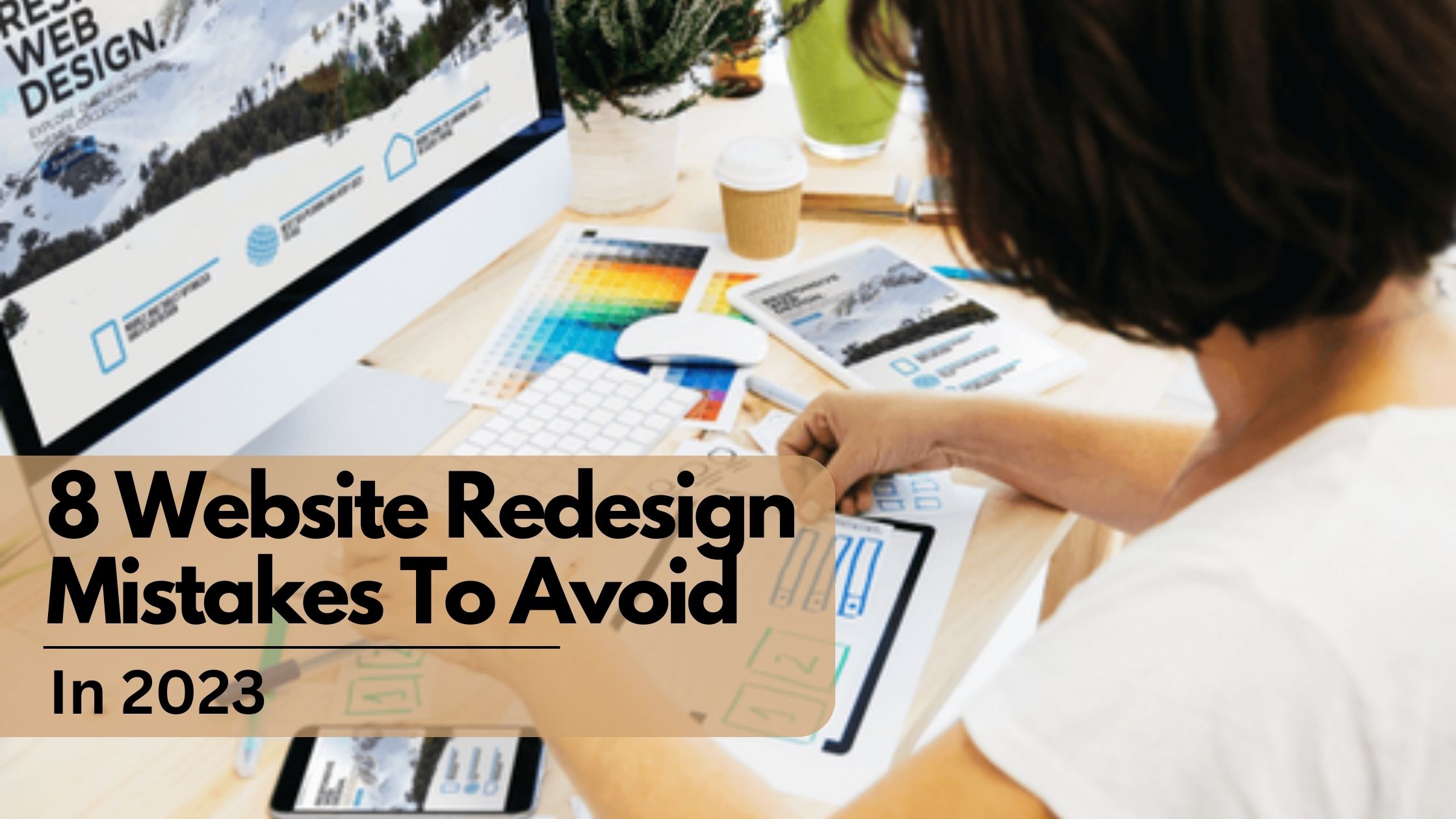 8 Website Redesign Mistakes To Avoid In 2023