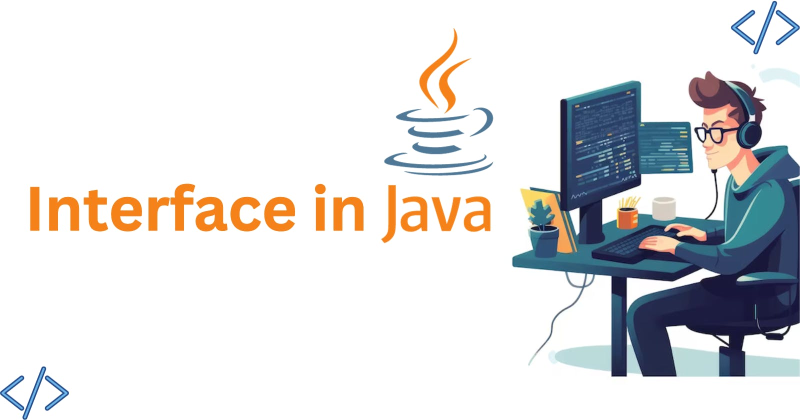 What is Interface in Java ?  A Comprehensive Guide for Beginners.