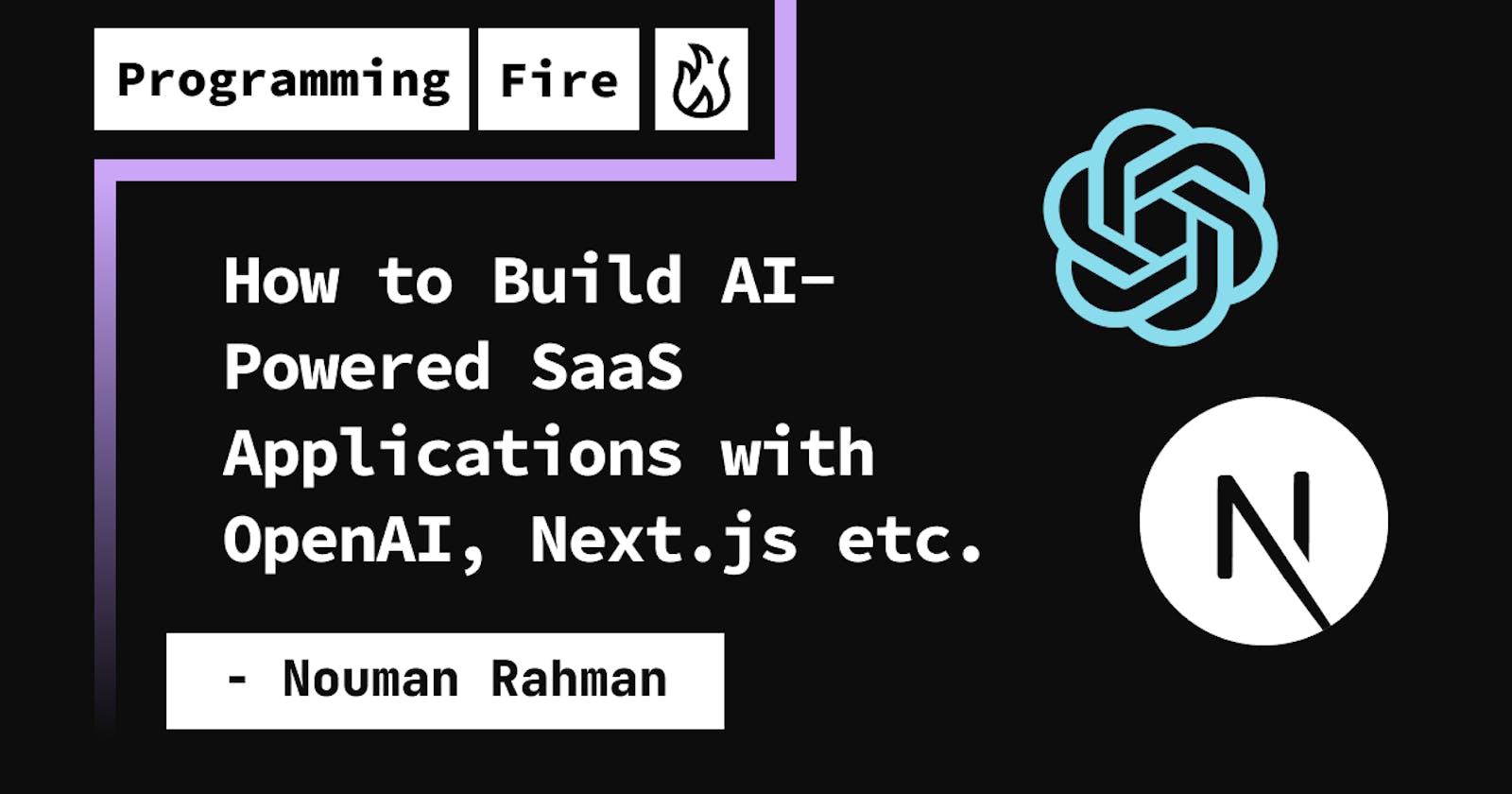 How to Build AI-Powered SaaS Applications with OpenAI, Next.js etc.