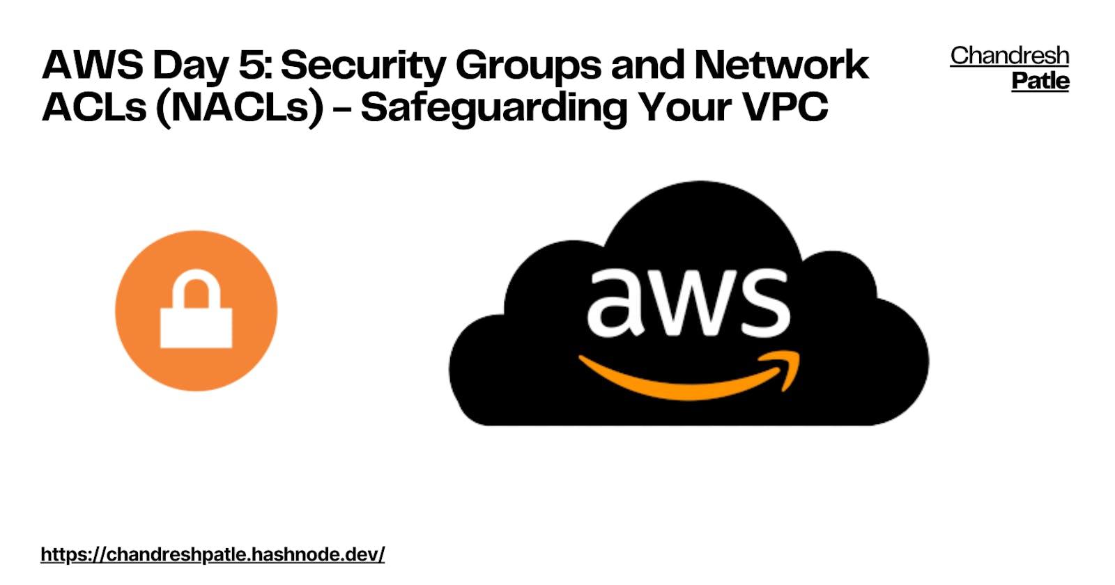 AWS Day 5: Security Groups and Network ACLs (NACLs) - Safeguarding Your VPC