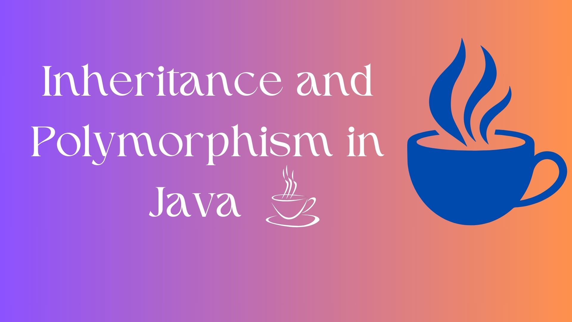 Inheritance and Polymorphism in Java: A Complete Guide