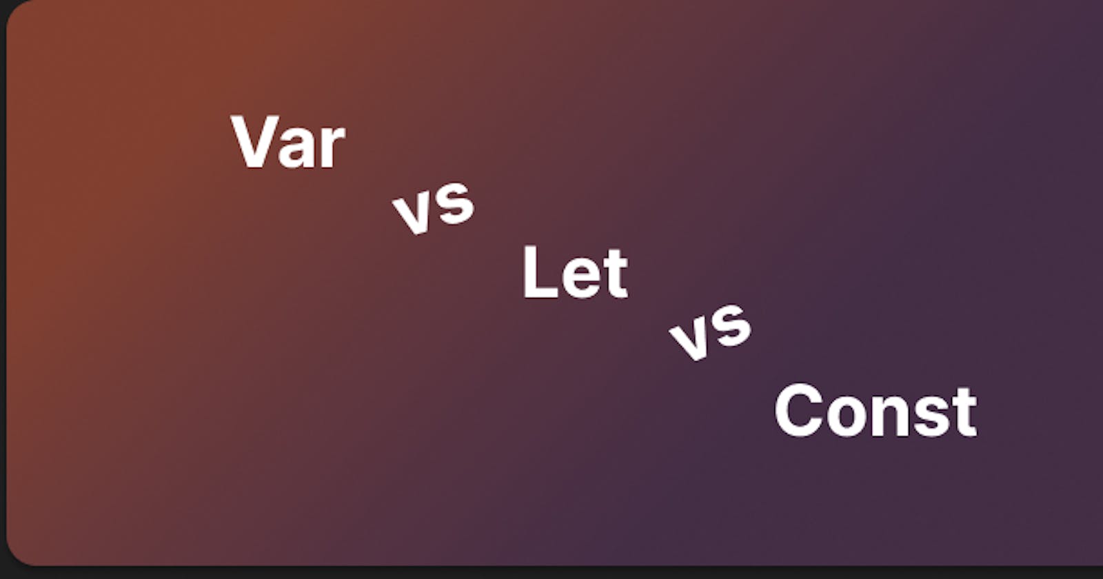Var vs Let vs Const