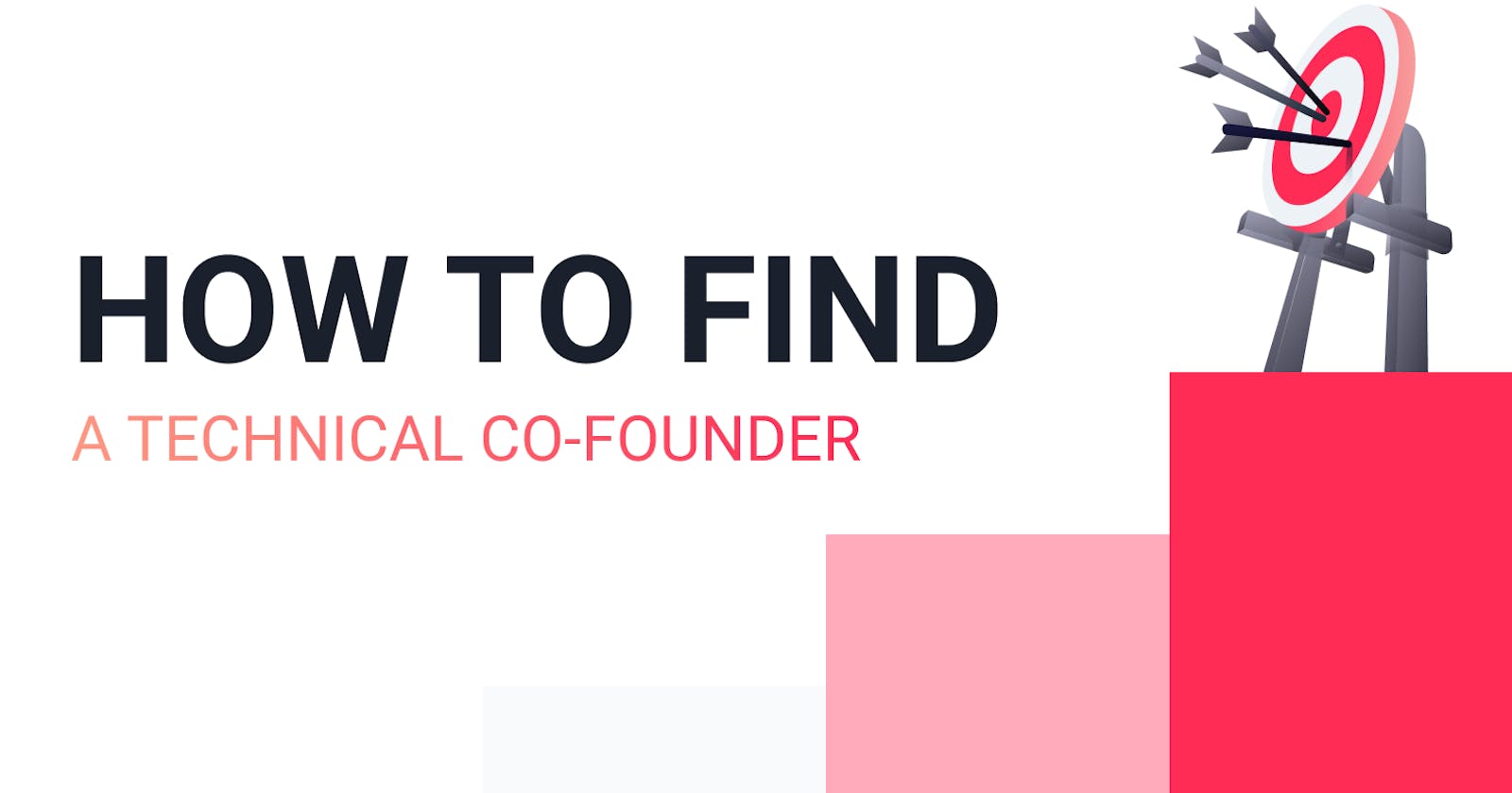 How to Find a Technical Co-founder for Your Startup in 7 Steps: [A Step-By-Step Process]