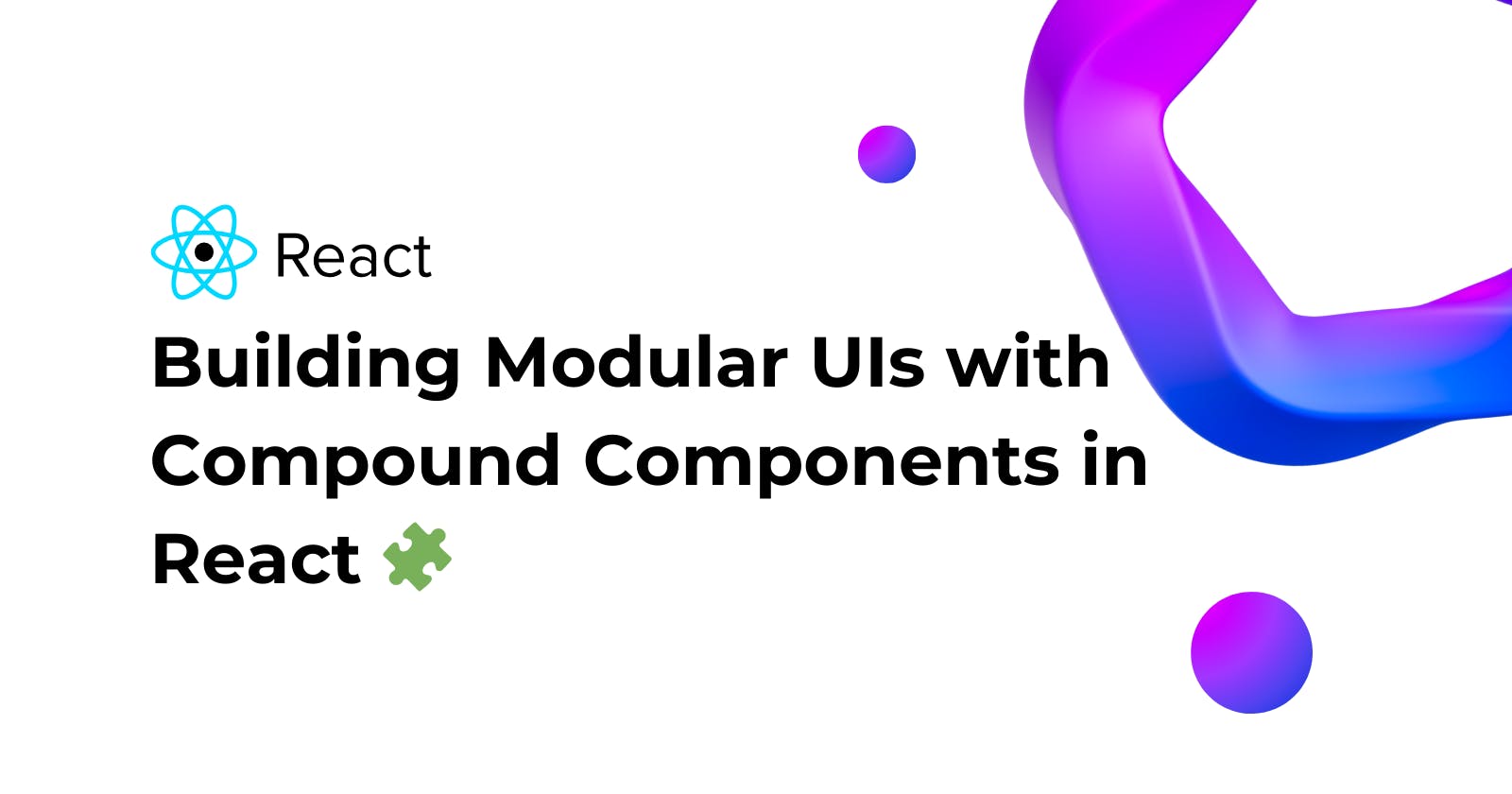 Modular UIs with Compound Components in React 🧩
