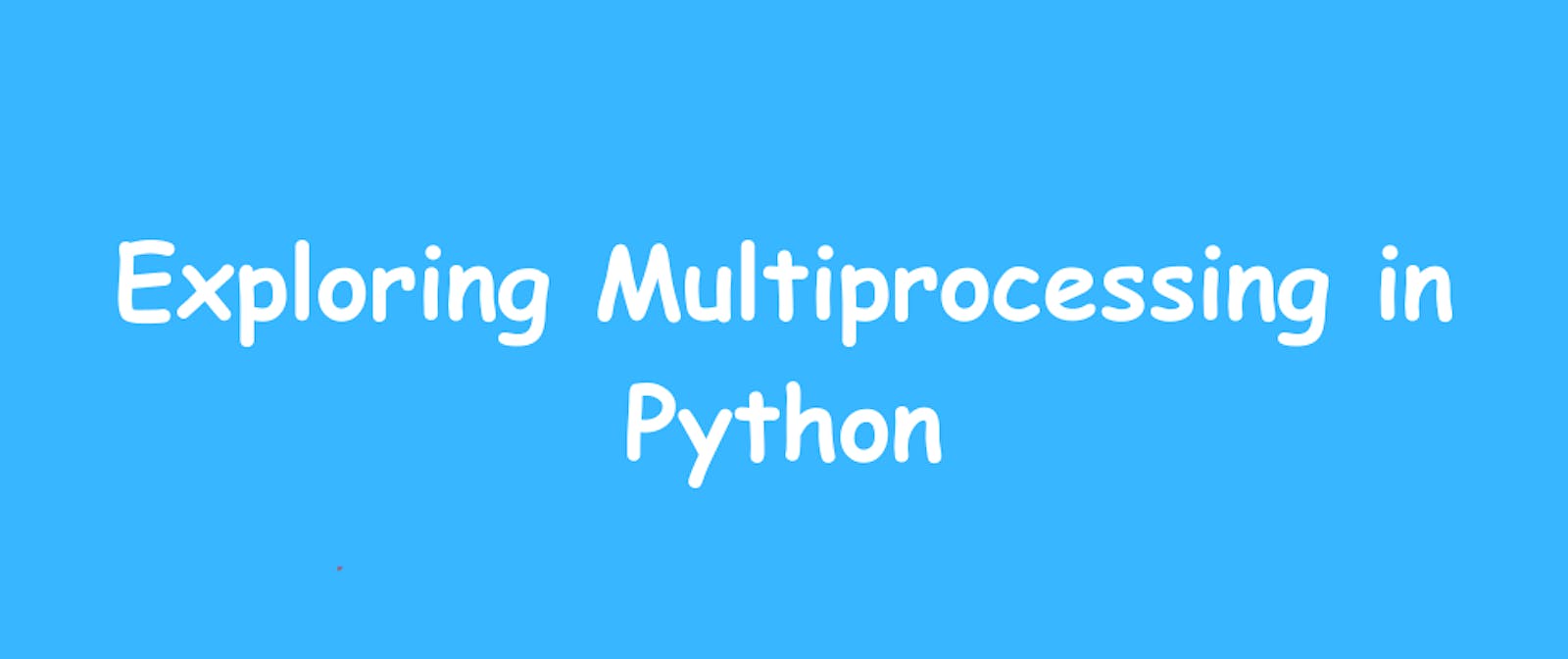 How to build Asynchronous applications in Python: Exploring Multiprocessing