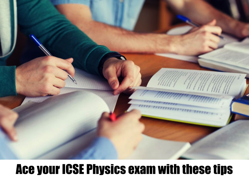 Ace your ICSE Physics exam with these tips