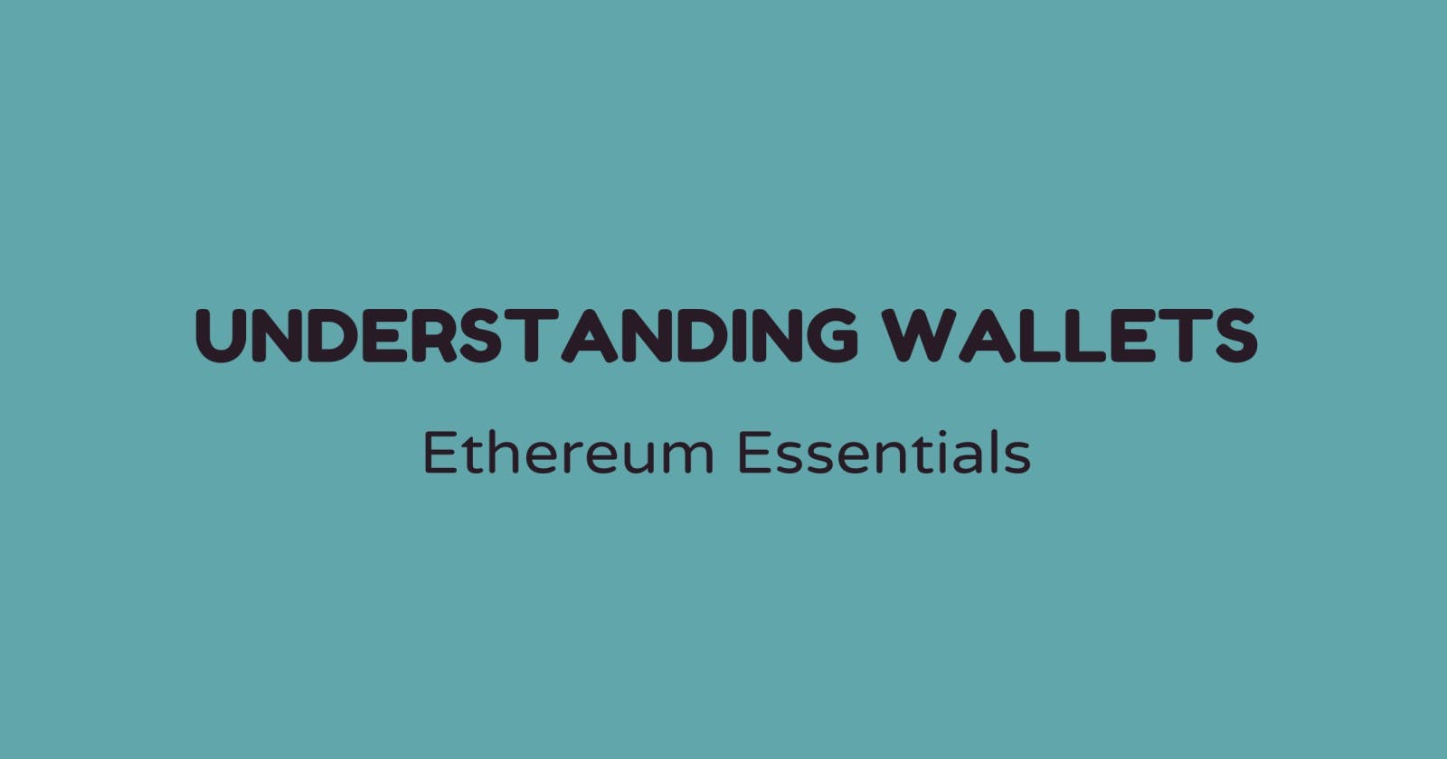 Understanding Ethereum Wallets