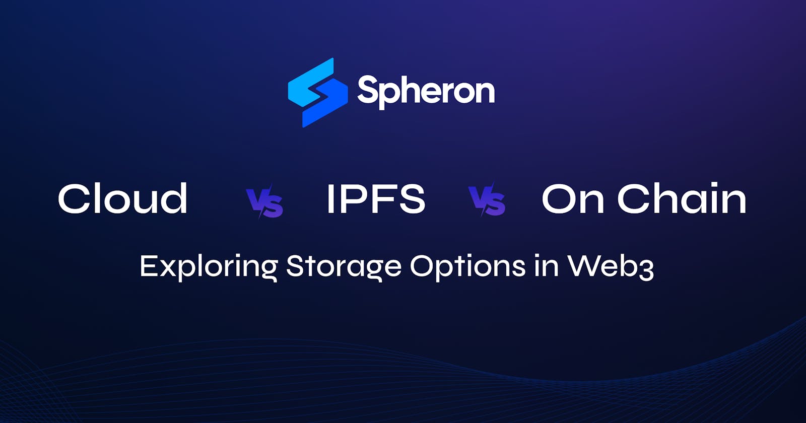 Exploring Storage Options in Web3: Cloud, IPFS and On-Chain