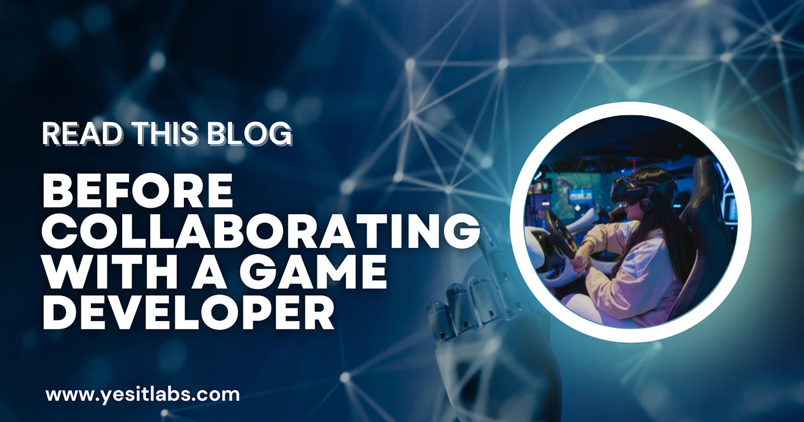 Essential Insights: Read This Blog Before Collaborating with a Game Development Company