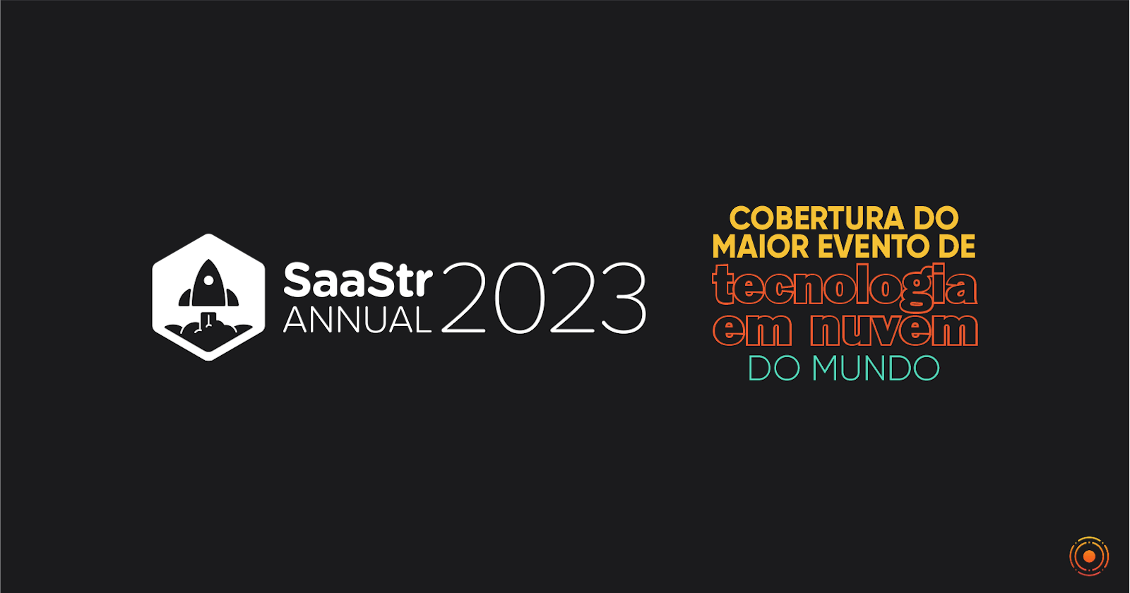 Saastr Annual 2023: cobertura do maior evento de tecnologia em nuvem do mundo