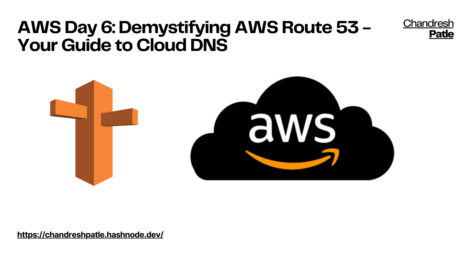 AWS Day 6: Demystifying AWS Route 53 - Your Guide to Cloud DNS