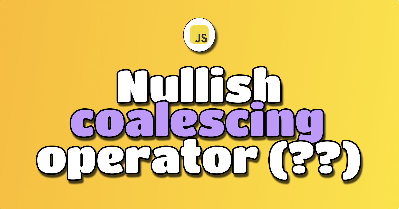 Demystifying the Nullish Coalescing Operator in JavaScript