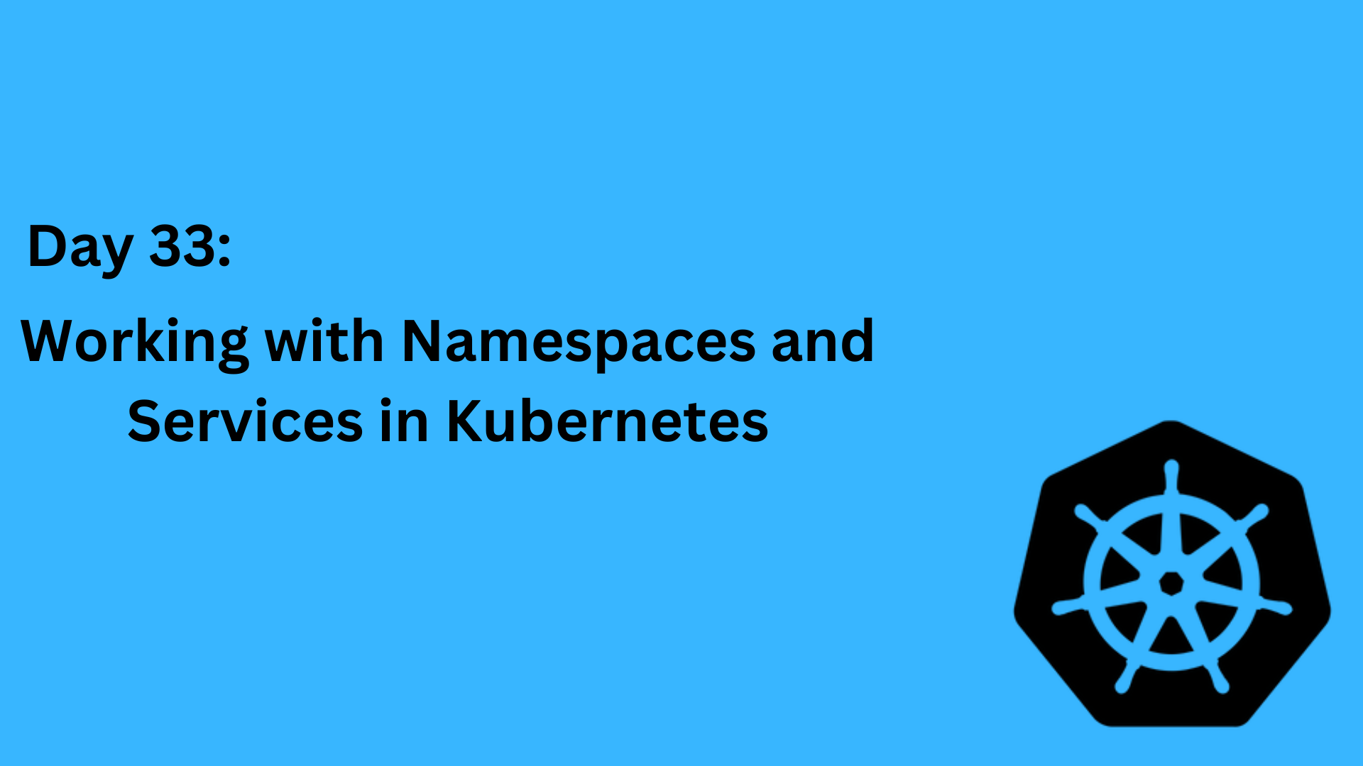 Day 33: Working with Namespaces and Services in Kubernetes