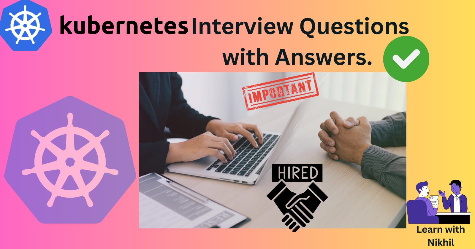 Kubernetes Important Interview Questions with Answers.