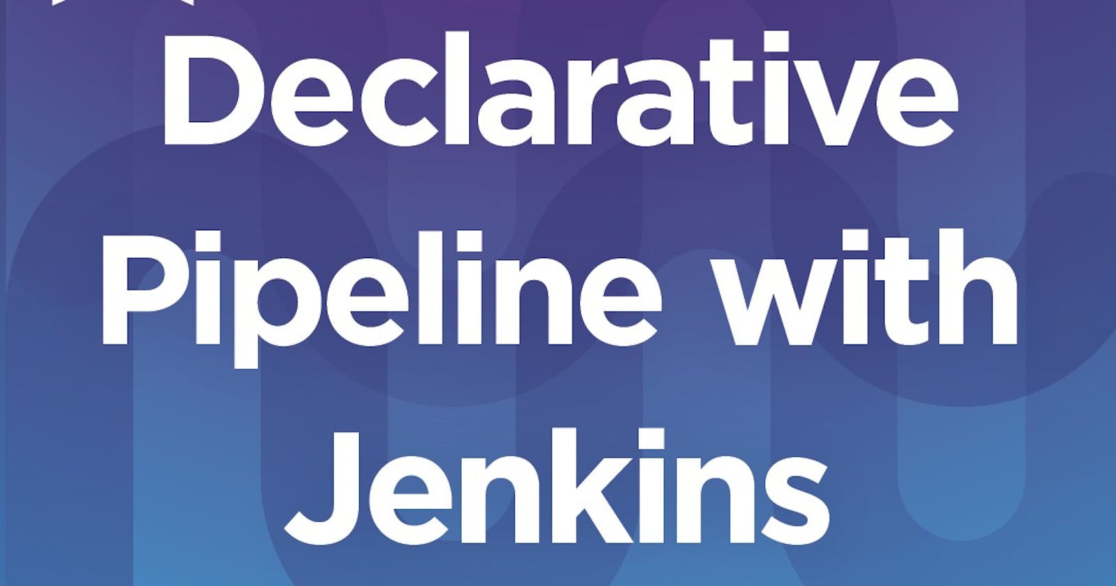 Mastering Jenkins Declarative Pipelines: A Comprehensive Guide