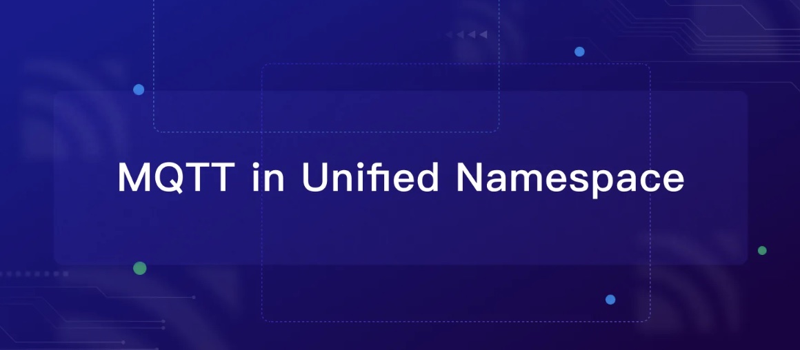 4 Reasons Why You Should Adopt MQTT in Unified Namespace