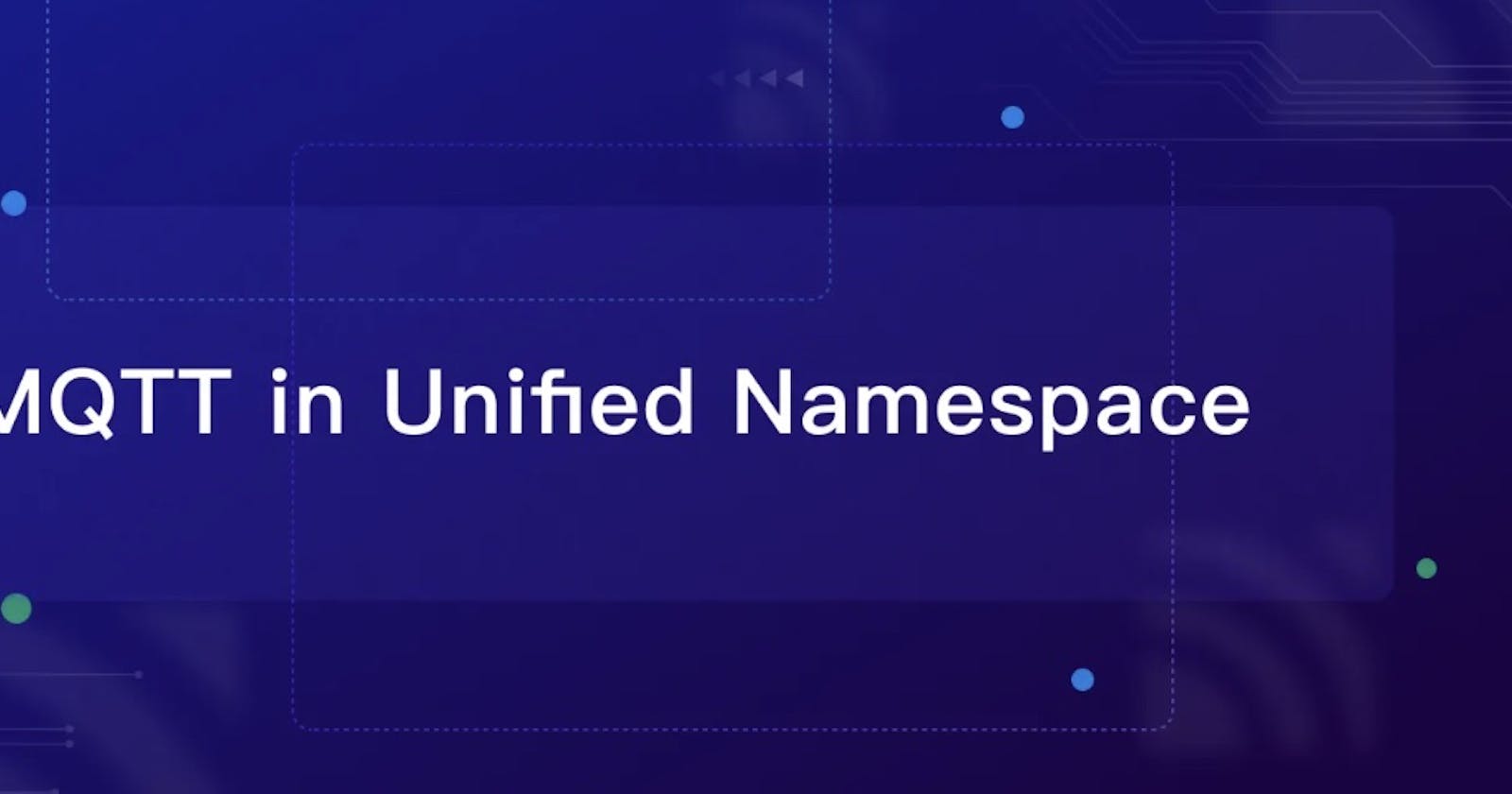 4 Reasons Why You Should Adopt MQTT in Unified Namespace